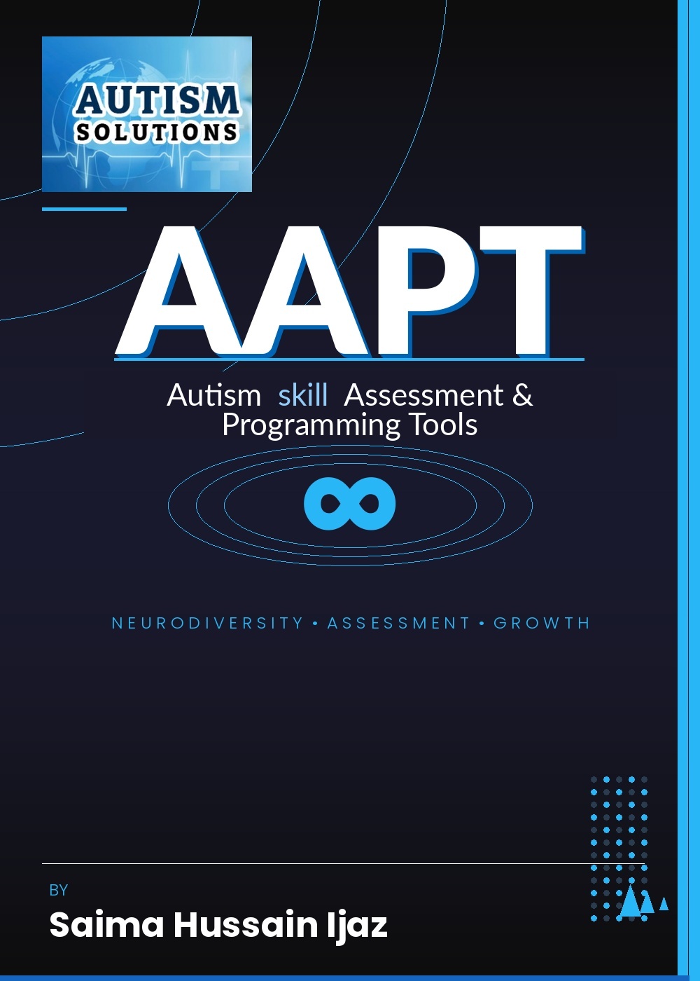 Cover of the AAPT book: Autism Skill Assessment and Programming Tools, by Saima Hussain Ijaz. Neurodiversity, Assessment, Growth.